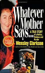 Read Online Whatever Mother Says A True Story Of A Mother Madness And 