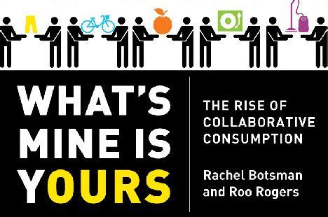 Read Online Whats Mine Is Yours The Rise Of Collaborative Consumption 