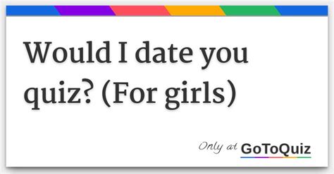 whatteenage girl would i date quiz