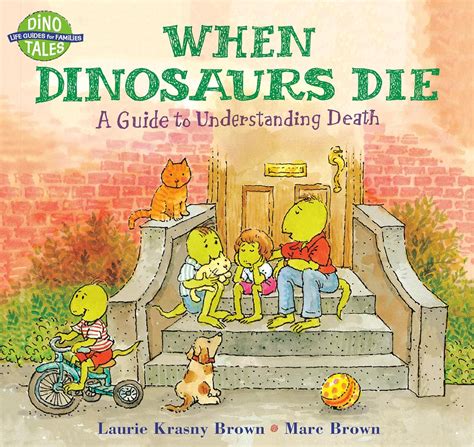 When Dinosaurs Die A Guide To Understanding Death Dino Life Guides For Families