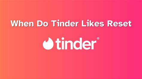 When Do Tinder Likes Reset
