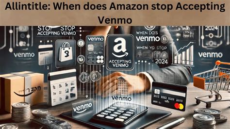 When Does Amazon Stop Accepting Venmo