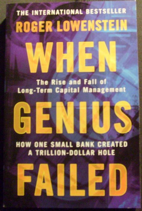 When Genius Failed The Rise And Fall Of Long Term Capital Management