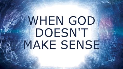 when god doesnt make sense