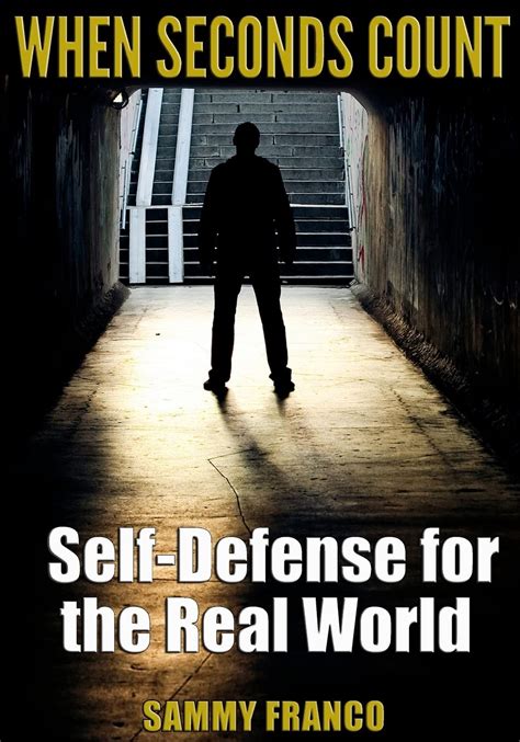 When Seconds Count Self Defense For The Real Worl