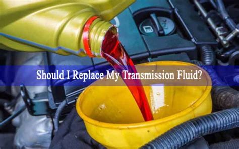 when should i replace transmission fluid