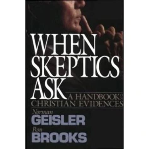 When Skeptics Ask A Handbook On Christian Evidences