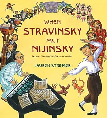 When Stravinsky Met Nijinsky Two Artists Their Ballet And One Extraordinary Riot