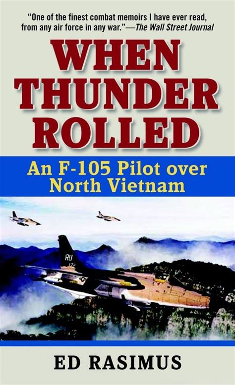 When Thunder Rolled: An F 105 Pilot Over North Vietnam