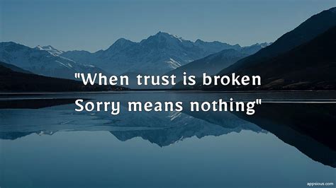 When Trust Is Broken Sorry Means Nothing
