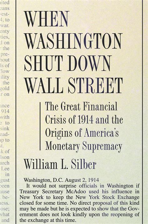 When Washington Shut Down Wall Street The Great Financial Crisis Of 1914 And The Origins Of Americas Monetary Supremacy