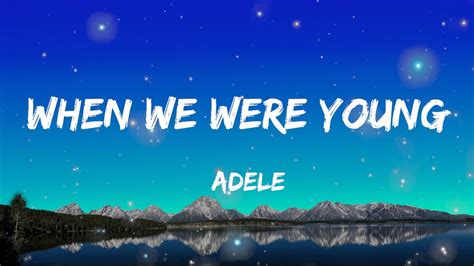 When We Were Young Song