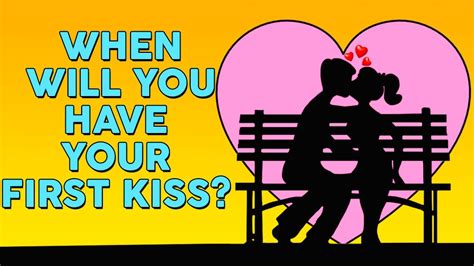when will you have your first kiss