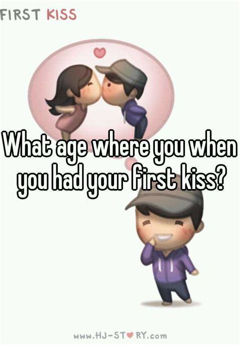 when will you have your first kiss