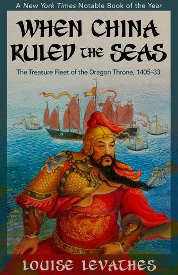 Read Online When China Ruled The Seas The Treasure Fleet Of The Dragon Throne 1405 1433 The Treasure Fleet Of The Dragon Throne 1405 33 