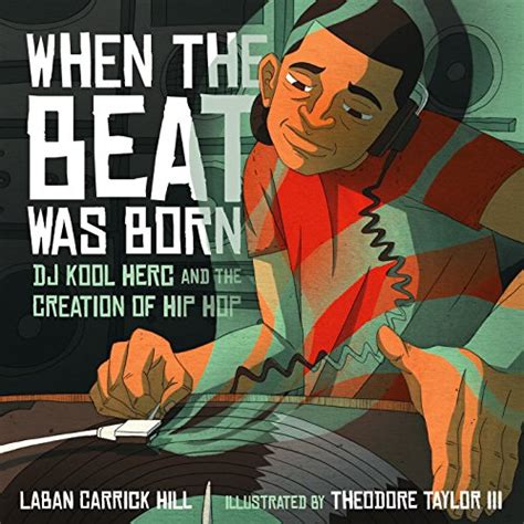 Read Online When The Beat Was Born Dj Kool Herc And The Creation Of Hip Hop Coretta Scott King John Steptoe Award For New Talent 