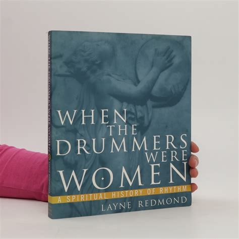 Full Download When The Drummers Were Women A Spiritual History Of Rhythm Layne Redmond 