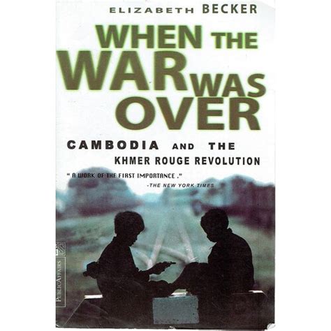 Read When The War Was Over Cambodia And Khmer Rouge Revolution Elizabeth Becker 