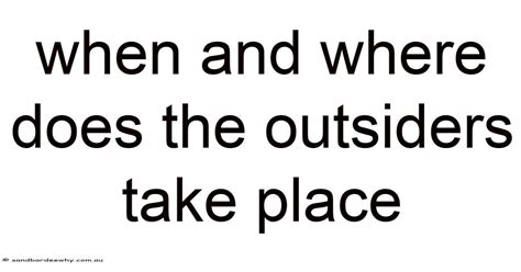 Where Does Outsiders Take Place