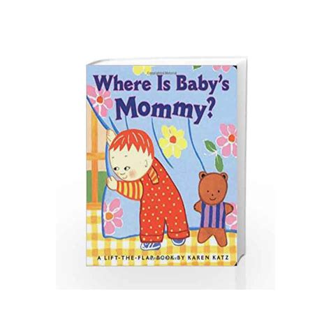 Read Online Where Is Babys Mommy A Karen Katz Lift The Flap Book 