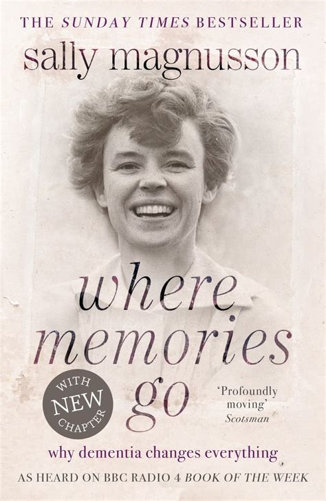 Download Where Memories Go Why Dementia Changes Everything Now With A New Chapter 