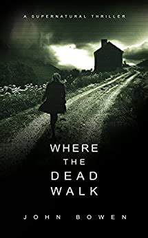 Full Download Where The Dead Walk A Supernatural Suspense Thriller 