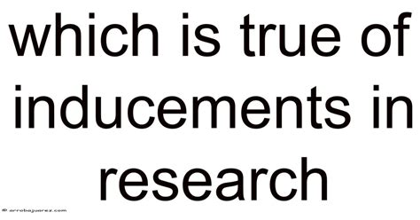 Which Is True Of Inducements In Research