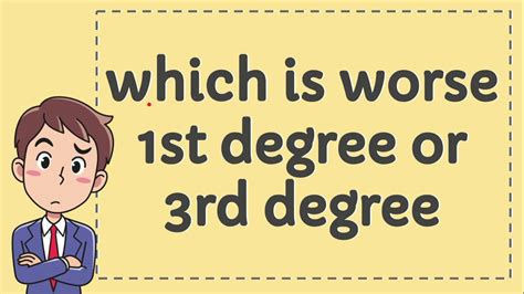 which is worse 1st degree or 3rd degree