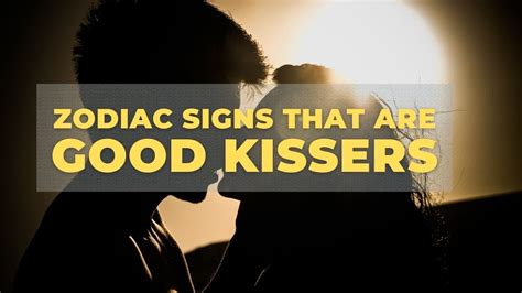 which signs are good kissers
