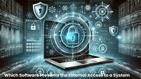 Which Software Prevents The External Access To A System
