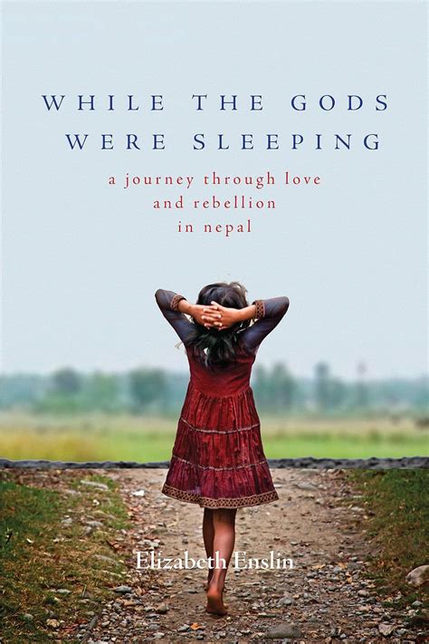 While The Gods Were Sleeping: A Journey Through Love And Rebellion In Nepal