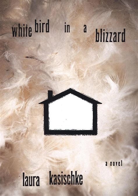 Read Online White Bird In A Blizzard Laura Kasischke 