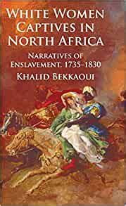 Read Online White Women Captives In North Africa Book 