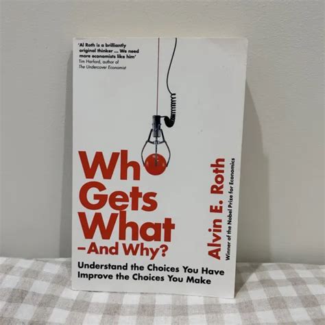 Download Who Gets What And Why Understand The Choices You Have Improve The Choices You Make 