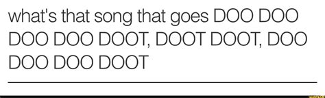 Read Online Who Sings A Song That Goes Like Do Doo Do Do Doo Do And 