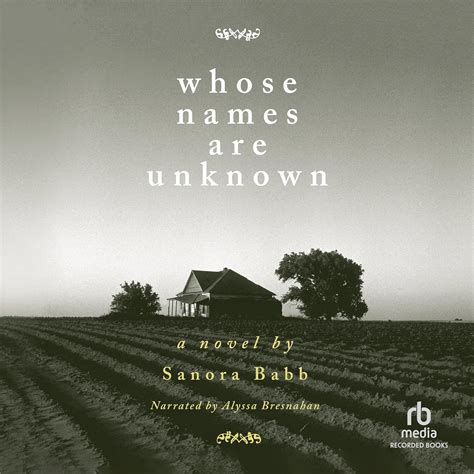Whose Names Are Unknown A Novel By Sanora Babb