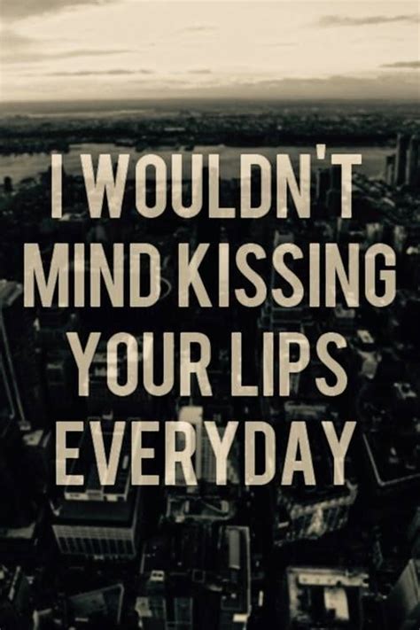 why a guy kisses your lips everyday