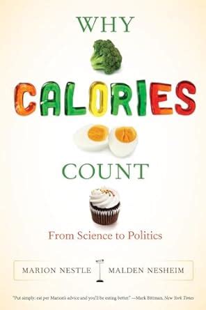 Why Calories Count From Science To Politics Food Science Calories - Science Calories