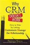 Why Crm Doesnt Work How To Win By Letting Customers Manange The Relationship Bloomberg