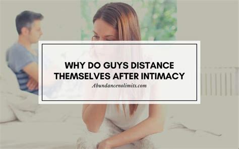 why do guys become distant after intimacy videos