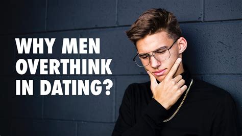 why do guys overthink relationships