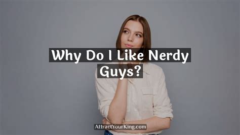 why do i attract nerdy guys