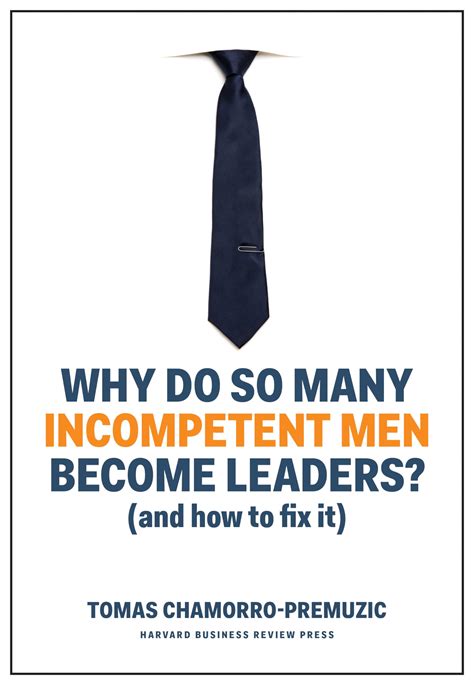 why do so many incompetent men become leaders and