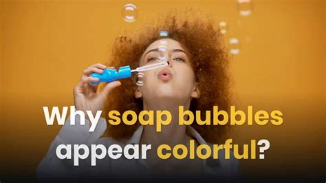Why Do Soap Bubbles Appear Colourful Video Khan Soap Bubble Science - Soap Bubble Science