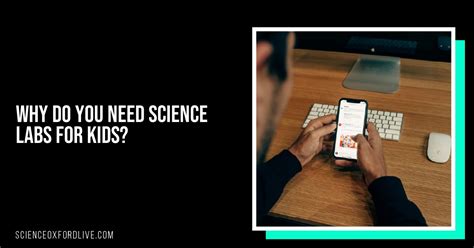 Why Do You Need Science Labs For Kids Science Labs For Kids - Science Labs For Kids