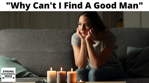 why i cant find a good man