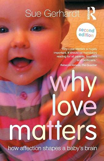 Why Love Matters: How Affection Shapes A Baby's Brain