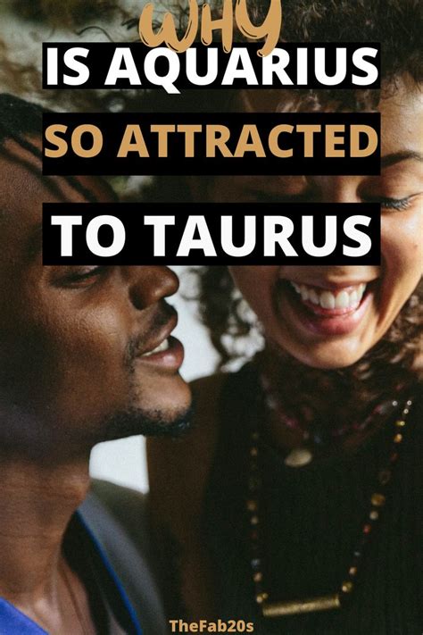 why taurus man attracted to aquarius woman