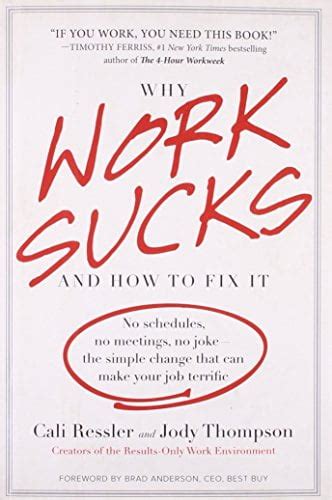 Why Work Sucks And How To Fix It No Schedules Meetings Joke The Simple Change That Can Make Your Job Terrific Cali Ressler