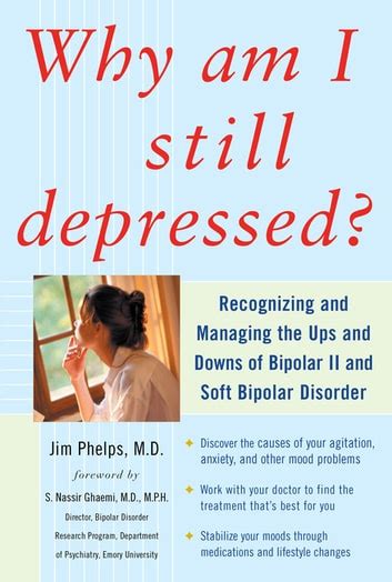 Download Why Am I Still Depressed Recognizing And Managing The Ups And Downs Of Bipolar Ii And Soft Bipolar Disorder 